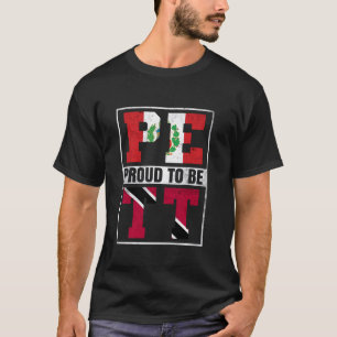 Proud Peruvian Trinidadian Mix Peru and Trinidad H T-Shirt