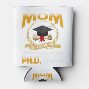 Proud PHD Graduate Mom Can Cooler
