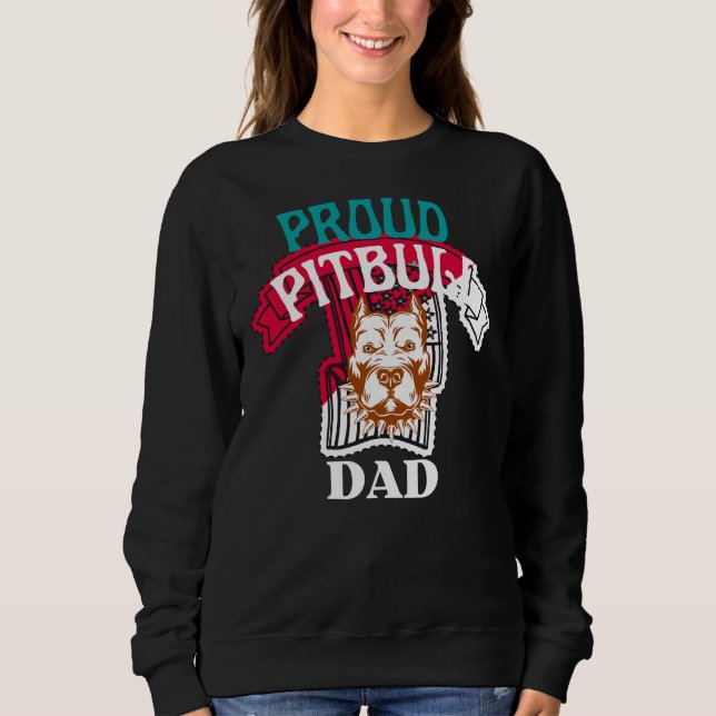 Proud Pitbull Dad  Sweatshirt (Front)
