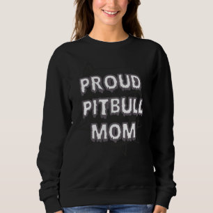 Proud Pitbull Mom 90 Sweatshirt