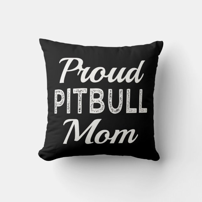 Proud Pitbull Mom Funny Dog Throw Pillow (Front)