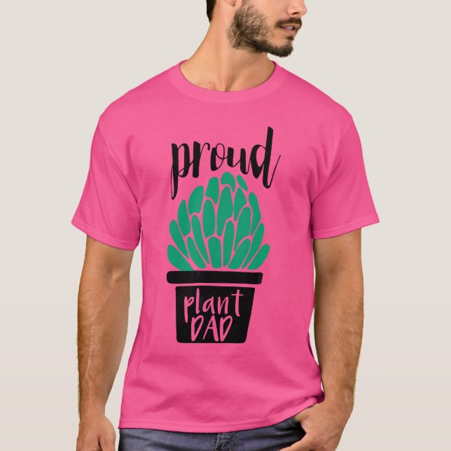 Proud Plant Dad  Gardening And Succulent T-Shirt (Front)