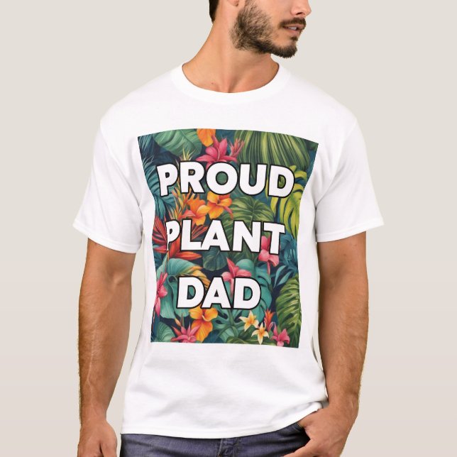 Proud Plant Dad – Tropical Edition T-Shirt (Front)