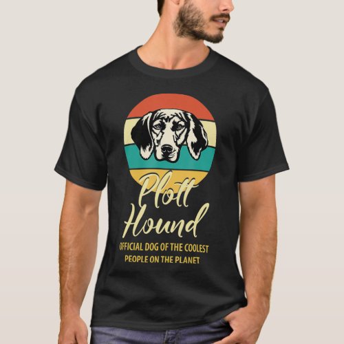 Proud Plott Hound owner  Plott Hound puppy lover T_Shirt