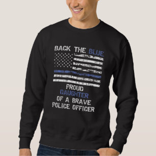Proud Police Daughter Back The Blue For My Mom Dad Sweatshirt
