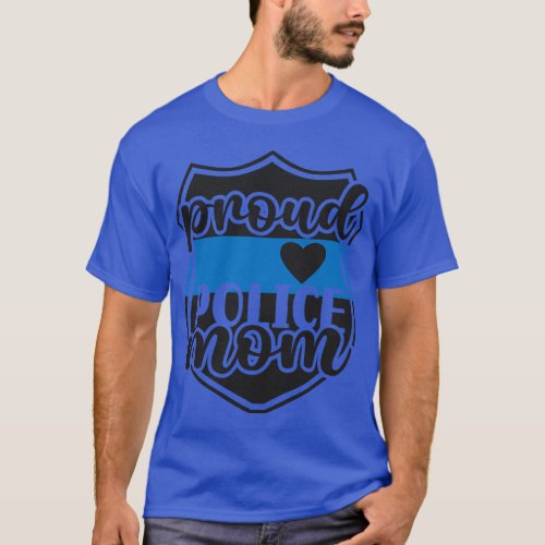 Proud Police Mom Of A Police Officer Mom Police Ma T_Shirt