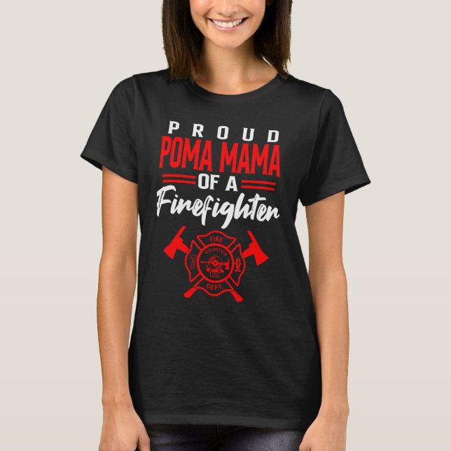Proud Poma Mama of a Firefighter Design T-Shirt (Front)
