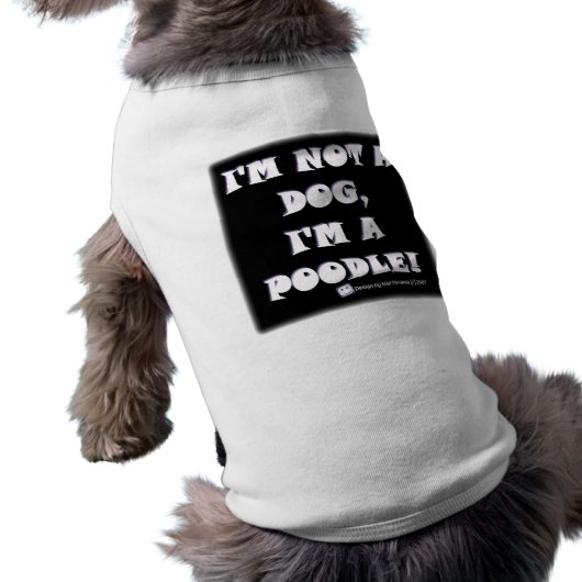 Proud Poodle - Not A Dog/A Poodle - Dog Shirt (Back)