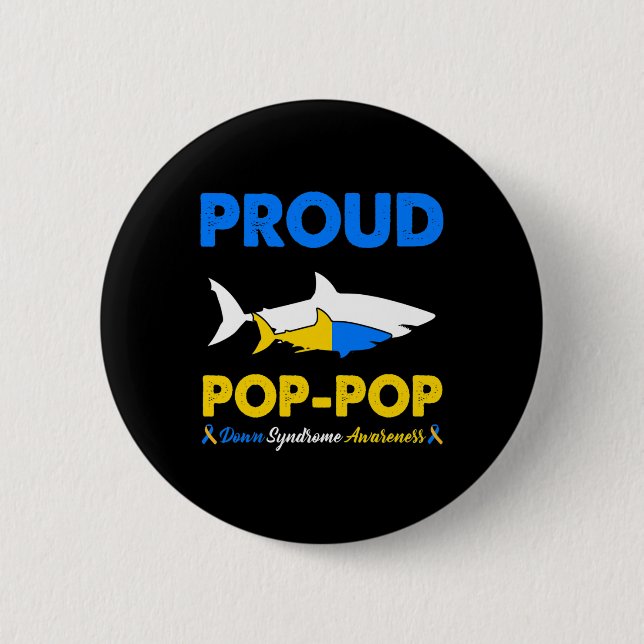 Proud Pop Pop Shark Down Syndrome Awareness T21  Button (Front)