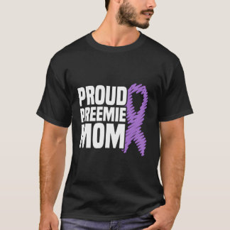 Proud Preemie Mom Nicu Premature Birth Prematurity T-Shirt