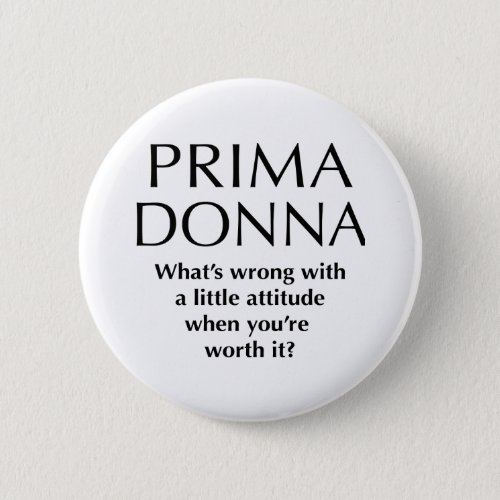 Proud Prima Donna _ Funny Womens Power Pinback Button