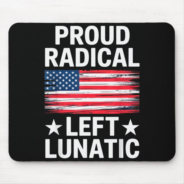 Proud Radical Left Lunatic For Litical Enthusiasts Mouse Pad (Front)