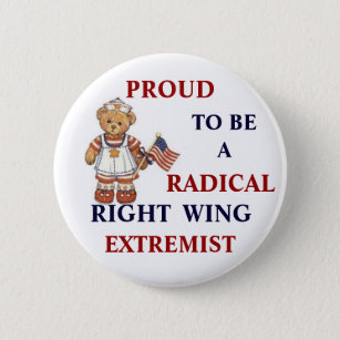Proud Radical Right Wing Extremist Button