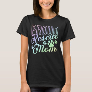 Proud Rescue Mom Shelter Dog Cat Love Animal 1 T-Shirt