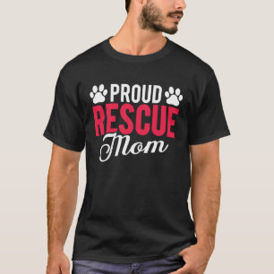 Proud Rescue Mom  Shelter Dog Cat Love Animal T-Shirt