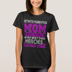 Proud Retinitis Pigmentosa Mom I Raised Mine T-Shirt