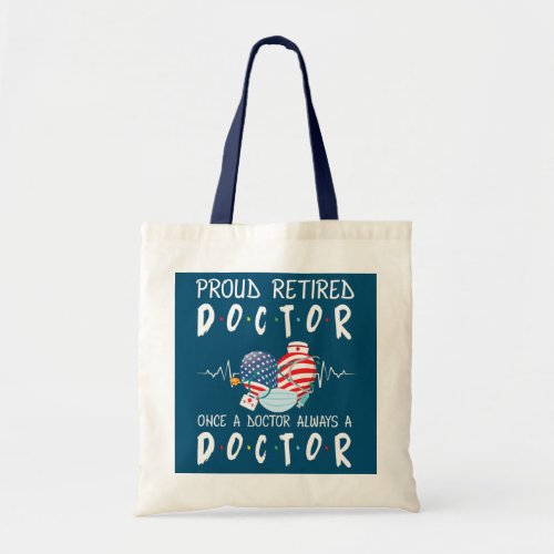 Proud Retired Doctor Once A Nurse Always A Doctor Tote Bag
