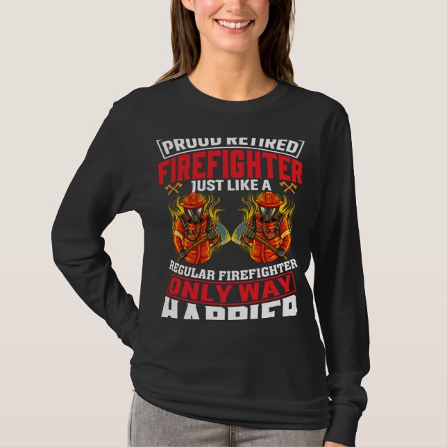 Proud Retired Firefighter Just Like A Regular Fire T-Shirt (Front)