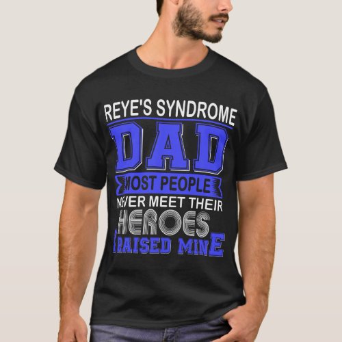 Proud Reyes Syndrome Dad I Raised Mine T_Shirt