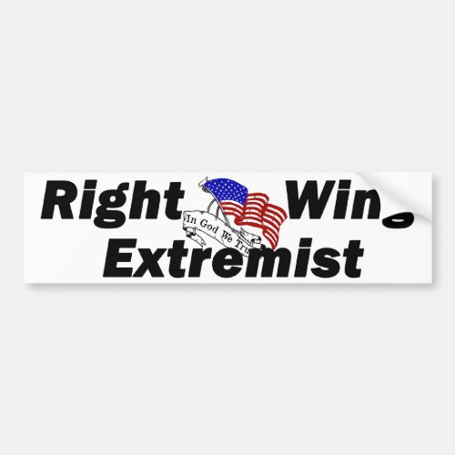 Proud Right Wing Extremist Bumper Sticker