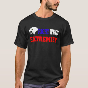Proud Right Wing Extremist T-Shirt