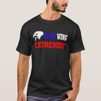 Proud Right Wing Extremist T-Shirt
