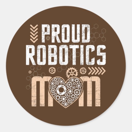 Proud Robotics Mom Robot Lover Engineer Classic Round Sticker