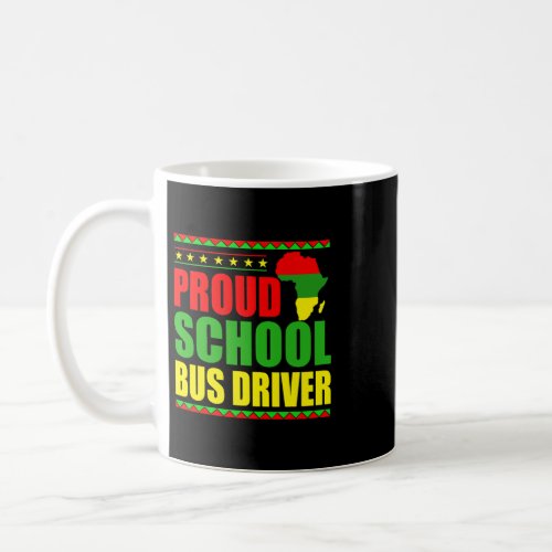 Proud School Bus Driver Black History Month Proud  Coffee Mug