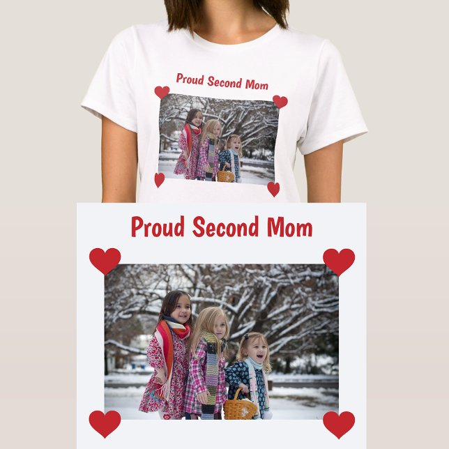 Proud Second Mom Stepmom Photo Hearts Bonus Mom T-Shirt (Proud Second Mom / Bonus Mom. Photo T-Shirt w/ Hearts. Cute, modern Mother's Day / bday gift Stepmom)