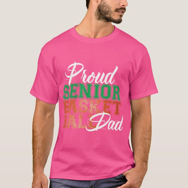 Proud Senior Basketball Dad T-Shirt (Front)
