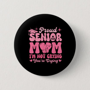 Proud Senior Mom 2025 Funny Joke Crying Graduation Button