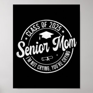 Proud Senior Mom Cl Of 2025 I'm Not Crying You're Poster