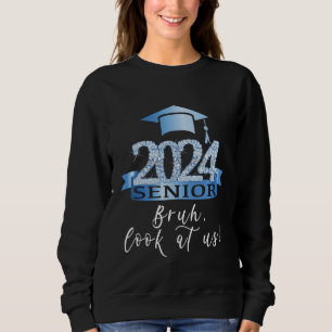 Proud Senior Of 2024 I Bruh Look At Us I Blue Blac Sweatshirt