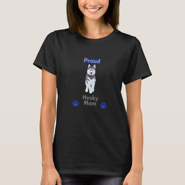 Proud Siberian Husky dog mom sledding winter vocal T-Shirt (Front)