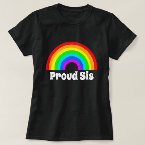 PROUD SIS SISTER LGBTQ PRIDE T_Shirt