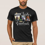 Proud Sister Class of Grad Cap T-Shirt<br><div class="desc">Simple Class of any year shirt design with custom text. Grad cap illustration. Three photo collage.</div>