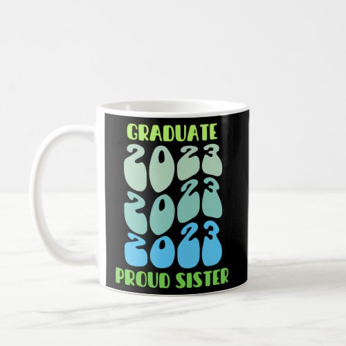 Proud Sister Graduate Senior 2023 Graduation Class Coffee Mug