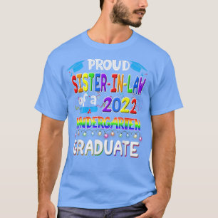 Proud Sister-In-Law of a Class of 2022 Kindergarte T-Shirt