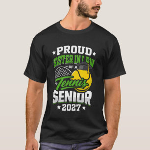 Proud Sister in Law of a Tennis Senior Class 2027  T-Shirt