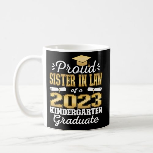Proud Sister In Law Of Kindergarten Graduate 2023  Coffee Mug