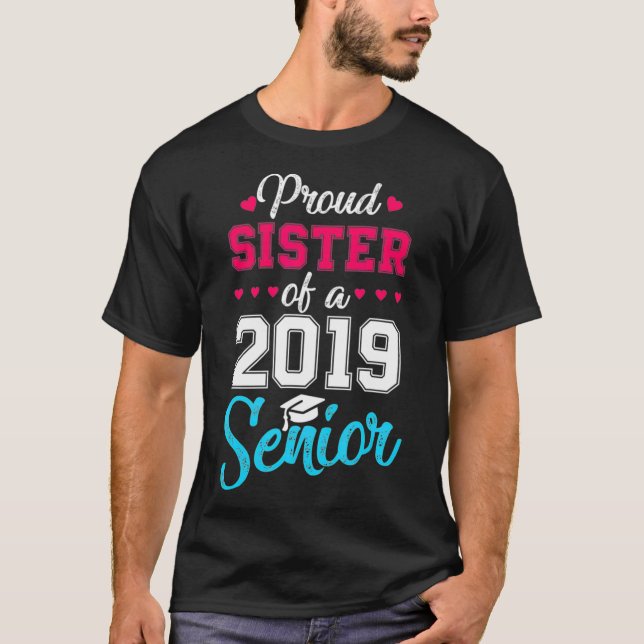 Proud Sister of a 2019 Senior High School Graduati T-Shirt (Front)