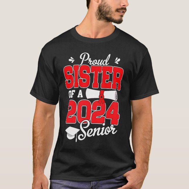 Proud Sister Of A 2024 Senior  Graduation T-Shirt (Front)