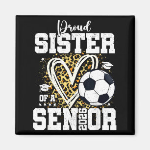 Proud Sister Of A 2026 Senior Soccer Graduation Le Magnet