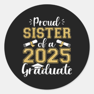 Proud Sister Of A Cl Of 2025 Graduate Senior Siste Classic Round Sticker