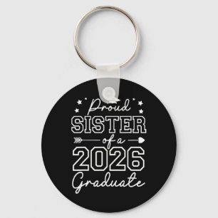 Proud Sister Of A Cl Of 2026 Graduate Senior Gradu Keychain