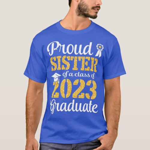 Proud Sister Of A Class Of 2023 Graduate Brother C T_Shirt