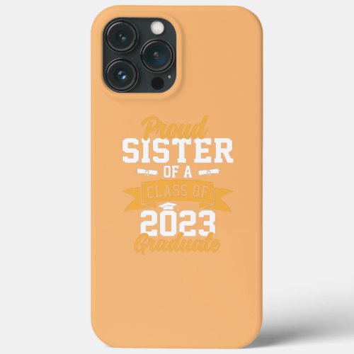 Proud sister of a class of 2023 graduate  iPhone 13 pro max case