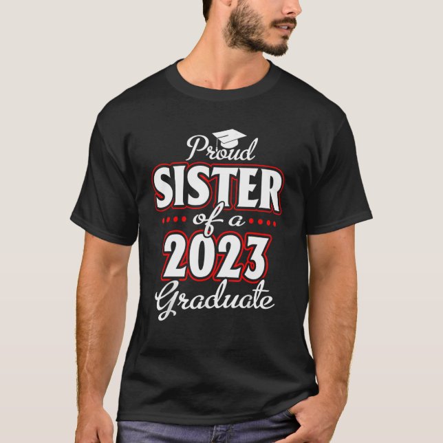 Proud Sister of a Class of 2023 Graduate Senior 23 T-Shirt (Front)