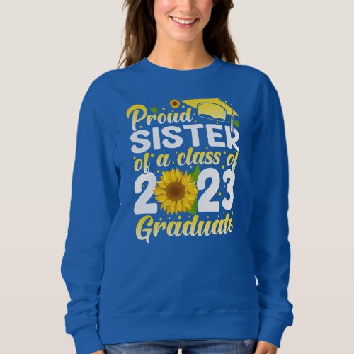 Proud Sister of a Class of 2023 Graduate Senior Sweatshirt