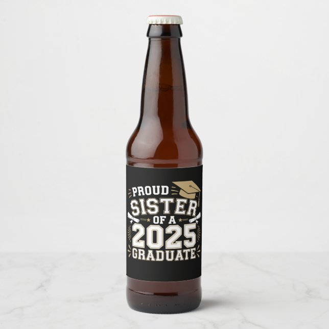 Proud Sister Of A Class Of 2025 Graduate Family Beer Bottle Label (Front)